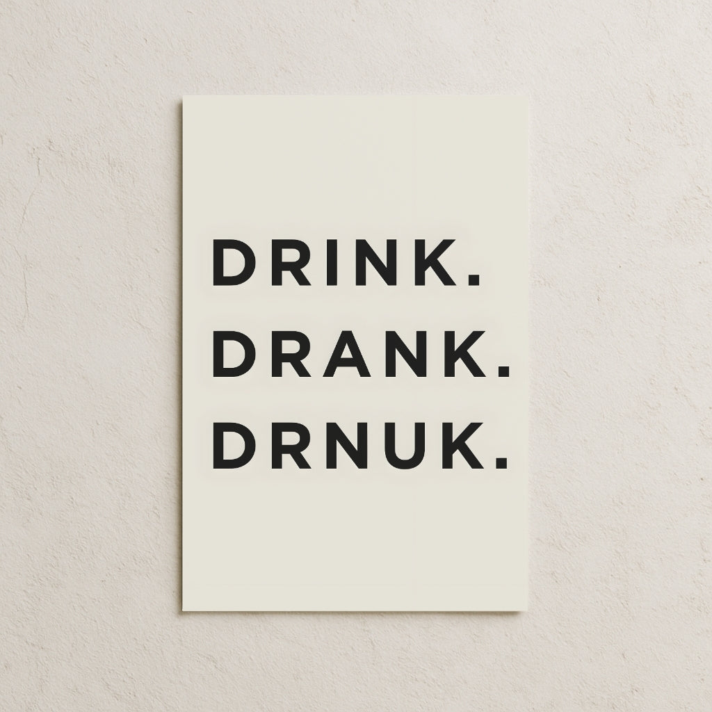 Drink, Drank, Drunk Posteri