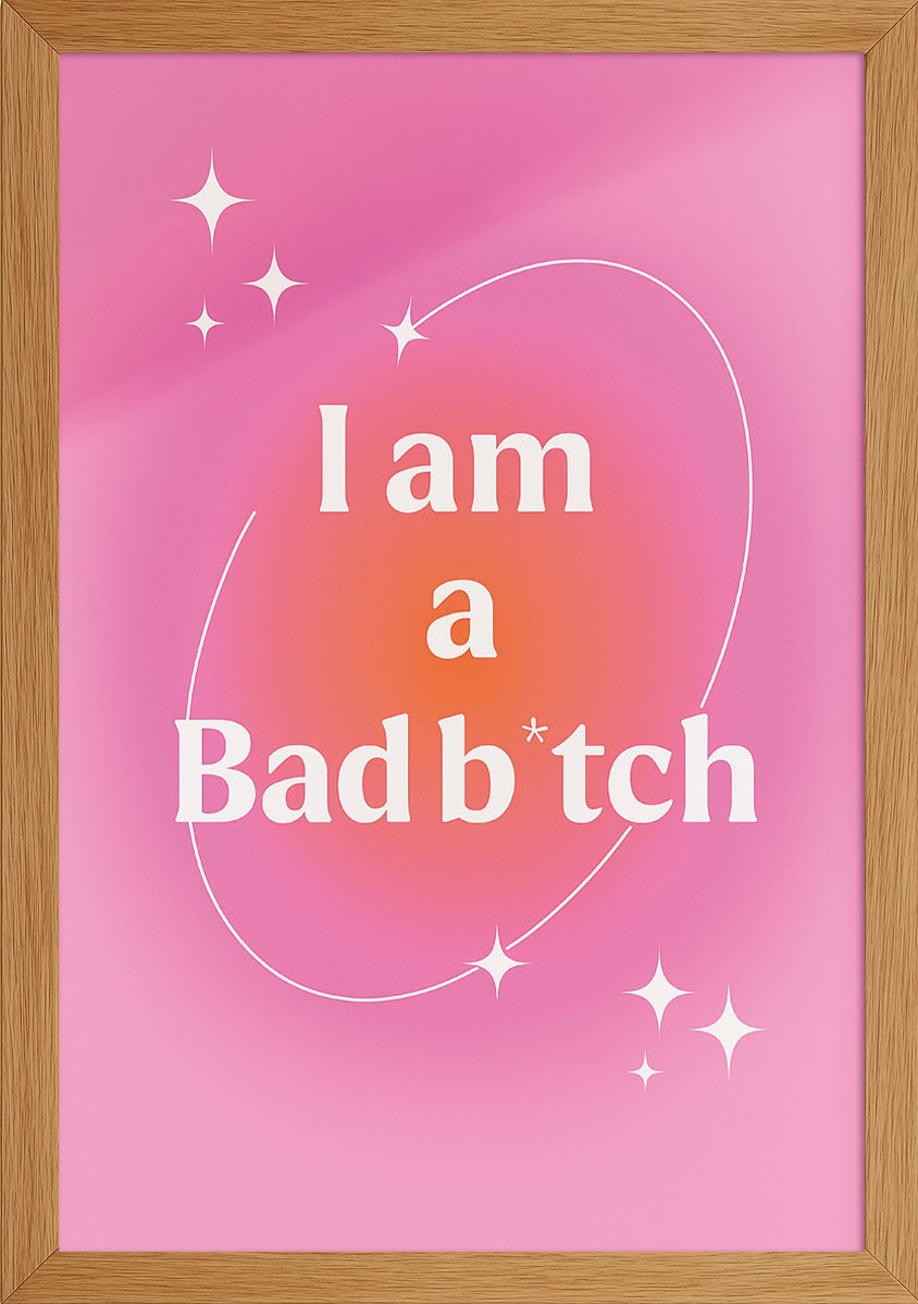 I am a Bad B*tch Posteri