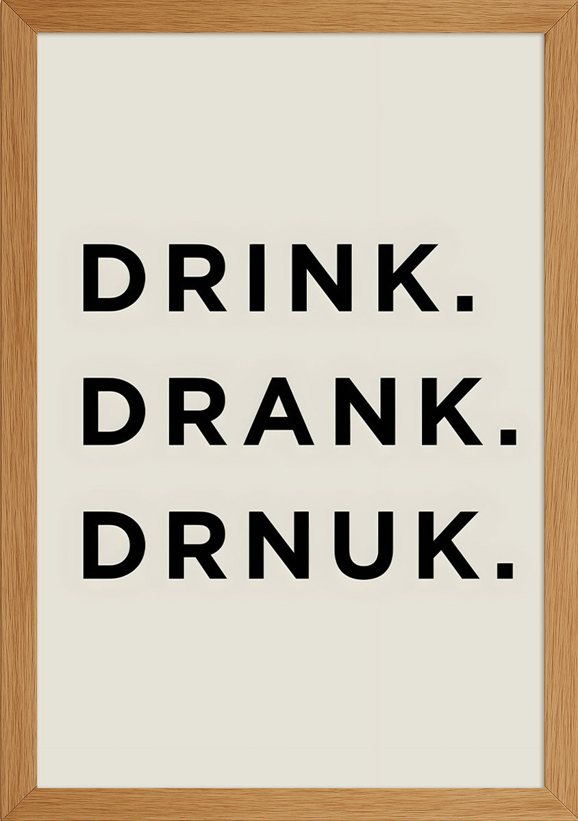 Drink, Drank, Drunk Posteri
