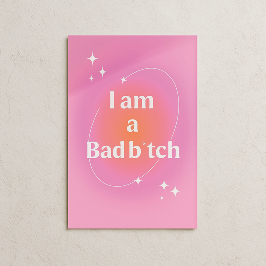 I am a Bad B*tch Posteri